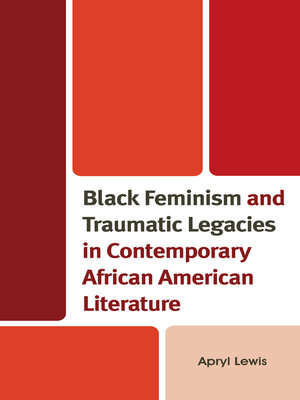 cover image of Black Feminism and Traumatic Legacies in Contemporary African American Literature